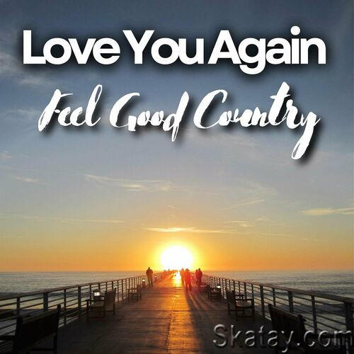 Love You Again Feel Good Country (2023)