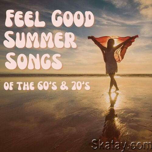 Feel Good Summer Songs of the 60s and 70s (2023)