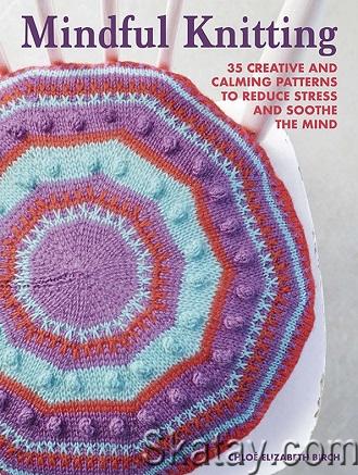 Mindful Knitting: 35 creative and calming patterns to reduce stress and soothe the mind (2022)