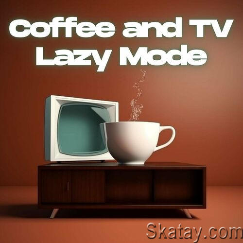 Coffee and TV Lazy Mode (2023)