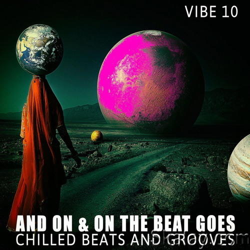 And on and on the Beat Goes (Chilled Beats and Grooves) - Vibe 01-10 (2021)