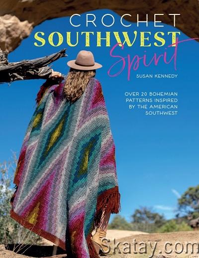 Crochet Southwest Spirit: Over 20 Bohemian Crochet Patterns Inspired by the American Southwest (2023)