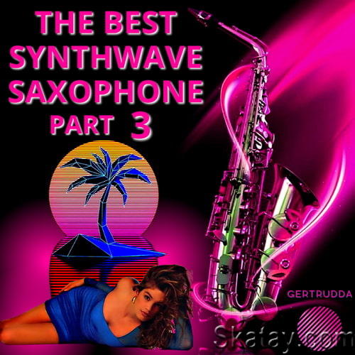 The Best Synthwave Saxophone Part 1-3 (2022-2023)