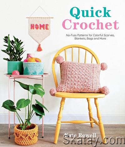 Quick Crochet: No-Fuss Patterns for Colorful Scarves, Blankets, Bags and More (2022)
