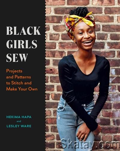 Black Girls Sew: Projects and Patterns to Stitch and Make Your Own (2022)