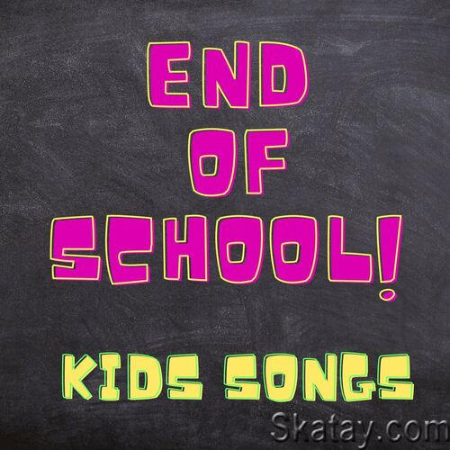 End of School Kids songs (2023)