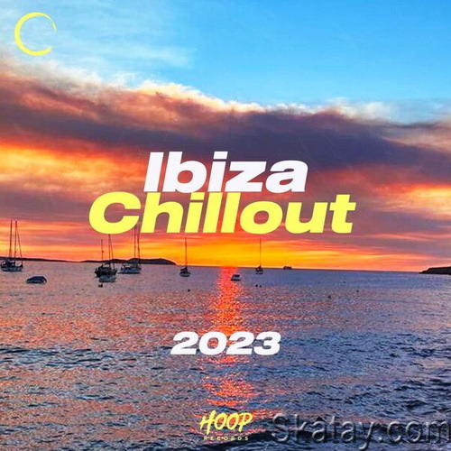 Ibiza Chillout 2023 The Best Music for Your Relax by Hoop Records (2023)