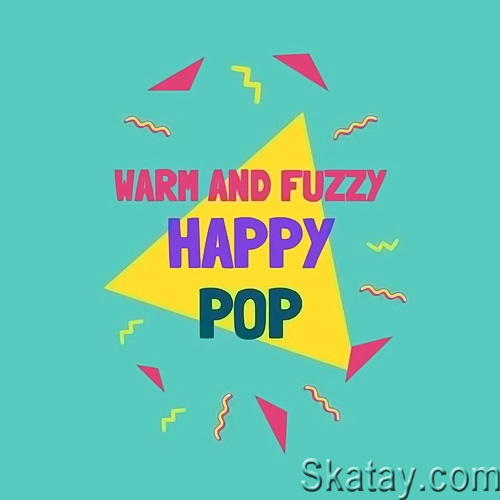 Warm And Fuzzy Happy Pop (2023)