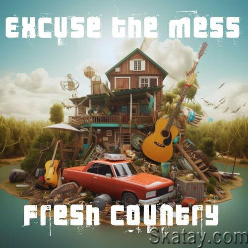 Excuse The Mess Fresh Country (2023)