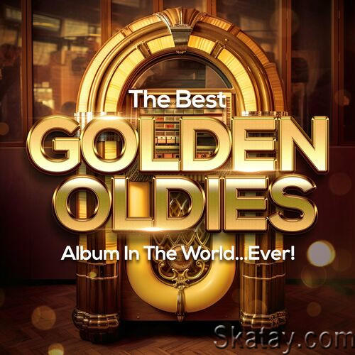 The Best Golden Oldies Album In The World...Ever! (2023) FLAC