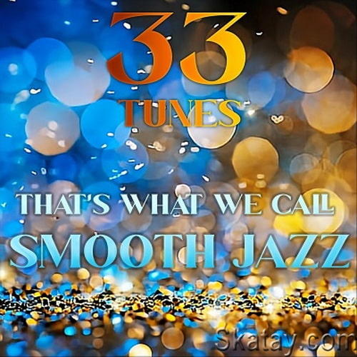 Thats What We Call SMOOTH JAZZ (33 Tunes) (2023) FLAC
