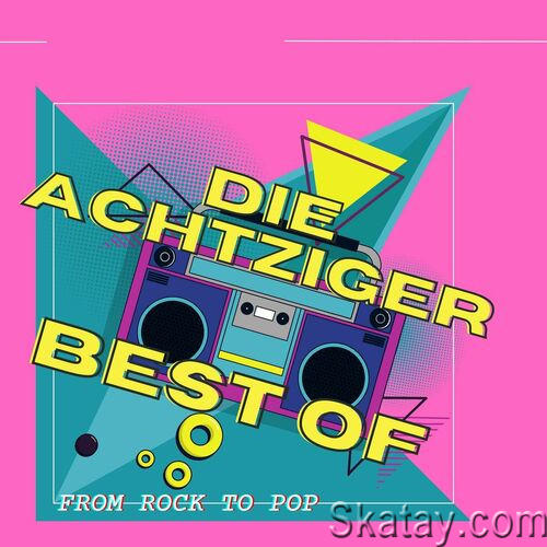 Die Achtaiger Best Of From Rock To Pop (2023)