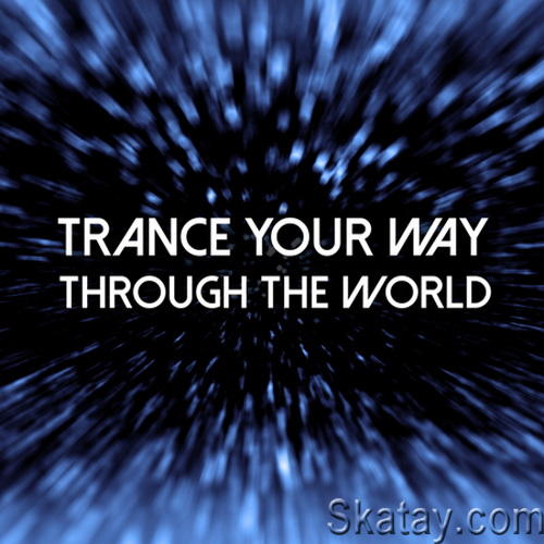 Trance Your Way Through the World - 2023 (2023)