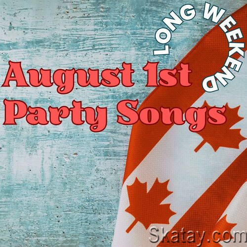 August 1st Long Weekend Party Songs (2023)