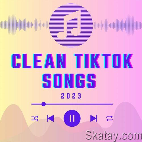 Clean TikTok Songs 2023 (2023)