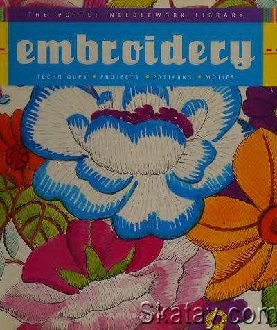 Embroidery: Techniques, Projects, Patterns, Motifs (2006)