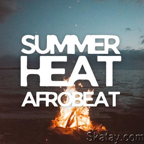 Summer Heat Afrobeat (2023) FLAC