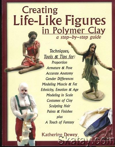 Creating Life-Like Figures in Polymer Clay: A Step-By-Step Guide (2003)