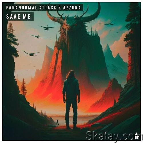Paranormal Attack & Azzura - Save Me (Single) (2023)