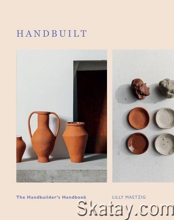 Handbuilt: a Modern Potter's Guide to Handbuilding with Clay (2023)
