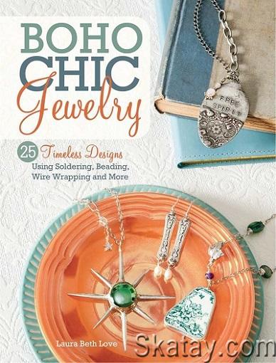 BoHo Chic Jewelry: 25 Timeless Designs Using Soldering, Beading, Wire Wrapping and More (2014)