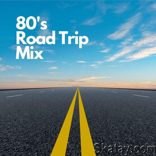 80s Road Trip Mix (2023)