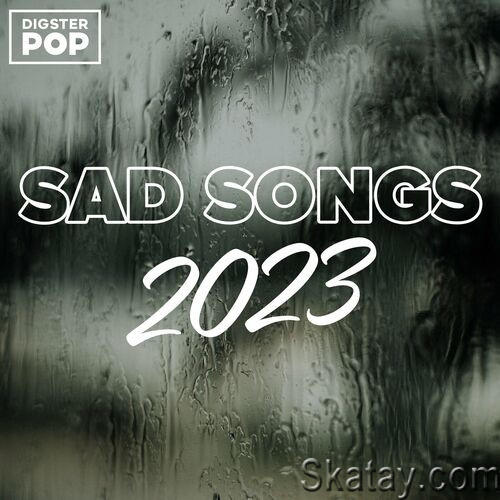 Sad Songs 2023 by Digster Pop (2023)