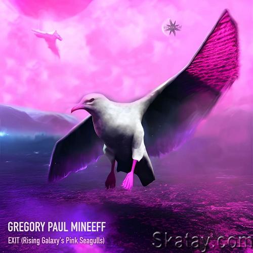 Gregory Paul Mineeff - EXIT (Rising Galaxy's Pink Seagulls) (Single) (2023)