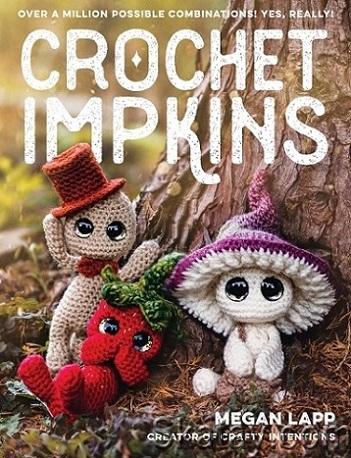 Crochet Impkins: Over a million possible combinations! Yes, really! (2023)