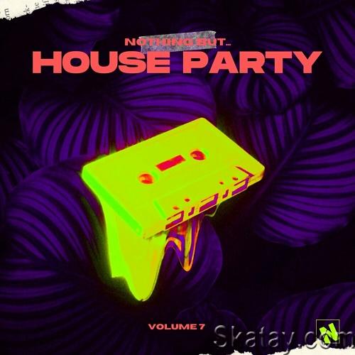 Nothing But... House Party Vol.07 (2023)