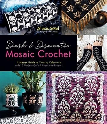 Dark & Dramatic Mosaic Crochet: A Master Guide to Overlay Colorwork with 15 Modern Goth & Alternative Patterns (2023)