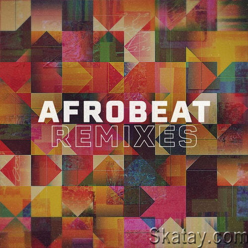 Afrobeat Remixes (2023) FLAC