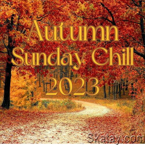 Autumn Sunday Chill 2023 (2023)