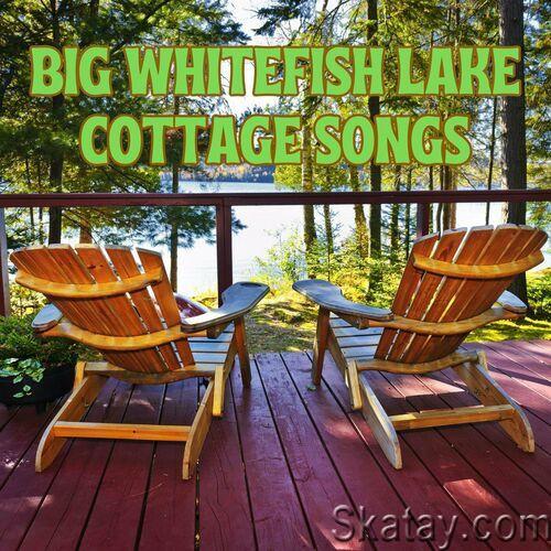 Big Whitefish Cottage Songs (2023)