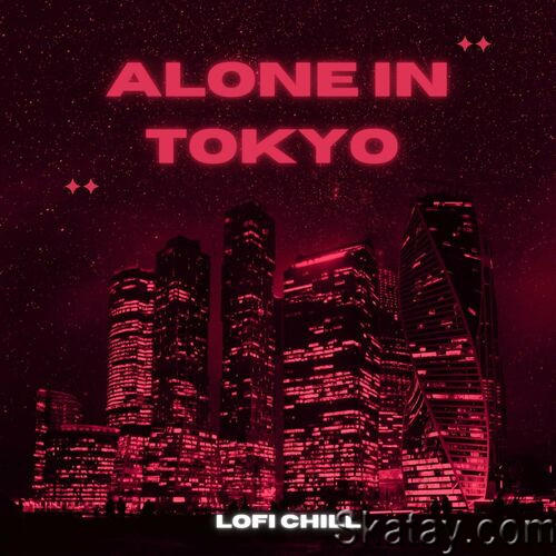 Alone in Tokyo - lofi Chill (2023)