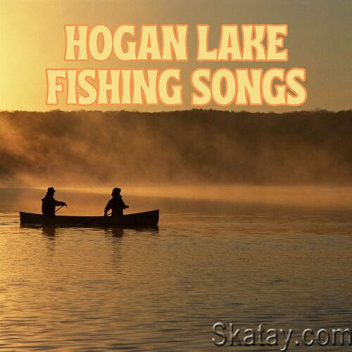 Hogan Lake Fishing Songs (2023)