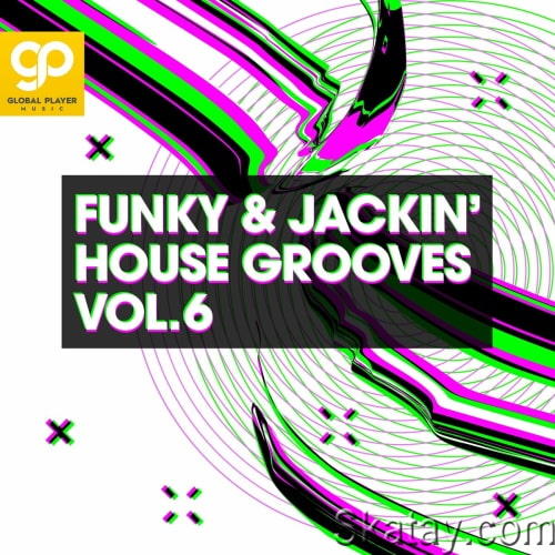 Funky and Jackin House Grooves Vol. 6 (2023)