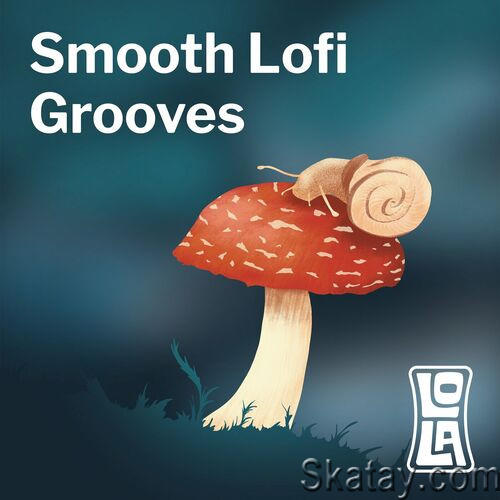 Smooth Lofi Grooves by Lola (2023)