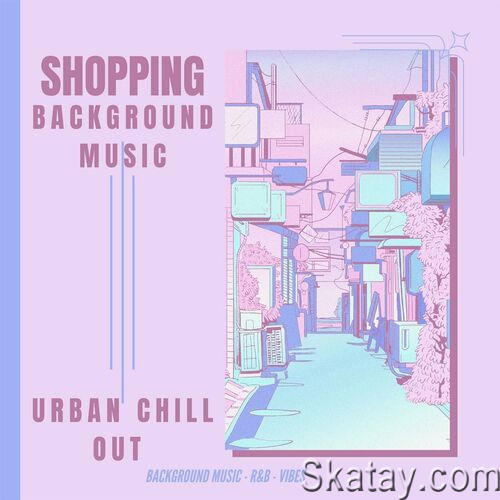 Shopping - Background Music - RnB - vibes - Urban Chill Out (2023)