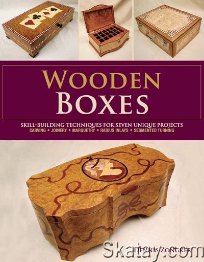 Wooden Boxes: Skill-Building Techniques for Seven Unique Projects (2013)