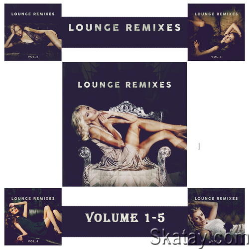 Lounge Remixes Vol. 1-5 (2021-2023) FLAC
