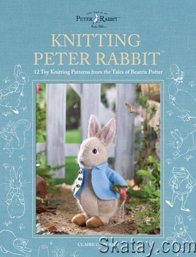 Knitting Peter Rabbit™: 12 Toy Knitting Patterns from the Tales of Beatrix Potter (2023)