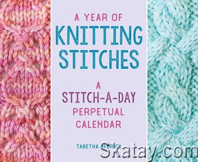 A Year of Knitting Stitches: A Stitch-a-Day Perpetual Calendar (2023)