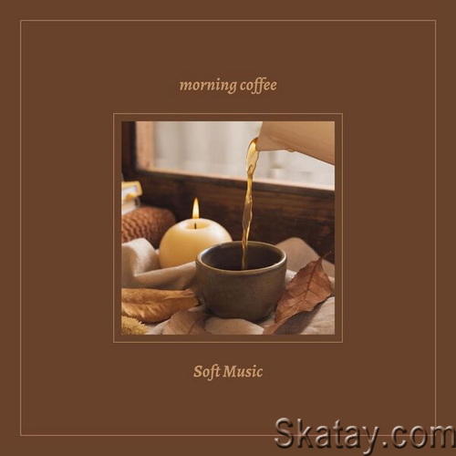 Morning Coffee - Soft Music (2023)