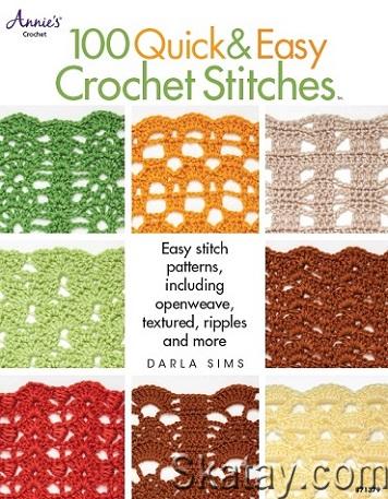 100 Quick & Easy Crochet Stitches: Easy Stitch Patterns, Including Openweave, Textured, Ripple and More (2013)