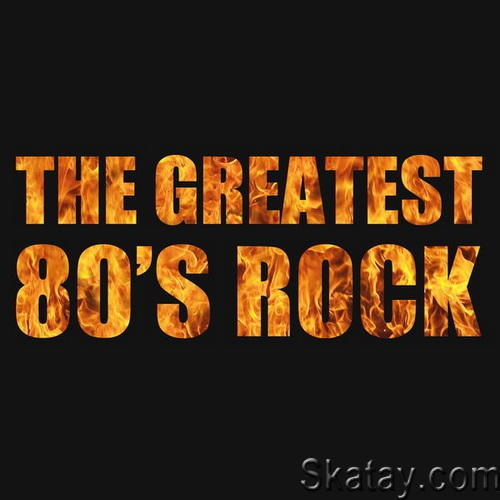 The Greatest 80s Rock (2013) FLAC