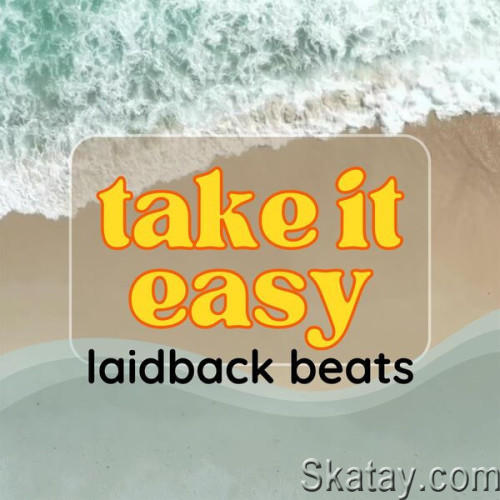 Take It Easy Laidback Beats (2023)