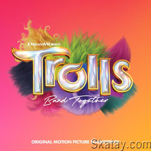 TROLLS Band Together (Original Motion Picture Soundtrack) (2023) FLAC