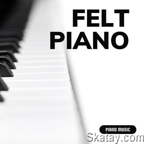 Felt Piano - Piano Music (2023)