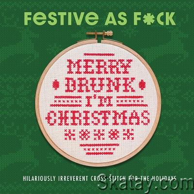 Festive As F*ck: Subversive Cross-Stitch for the Holidays (2023)